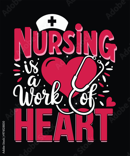 nursing is a work of heart nurse typography t shirt design