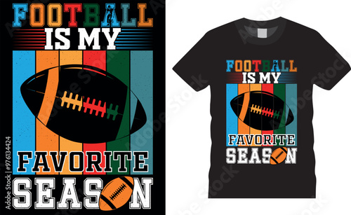 Football is my favorite season - phrase with American Football T-shirt design vectors.