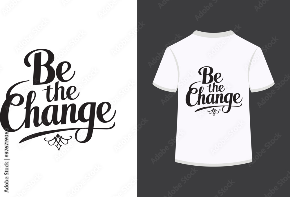 Be the change t shirt design. Be the change t shirt design.