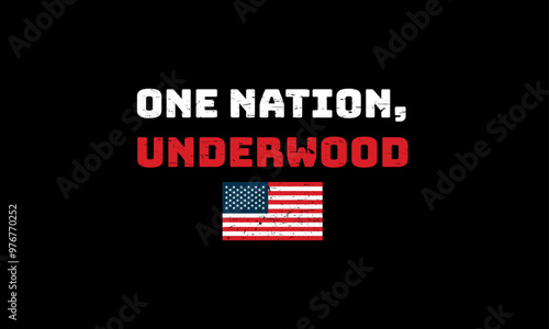 One Nation, Underwood with American flag on black background. Grunge typography with U.S. flag element. Political satire or statement design