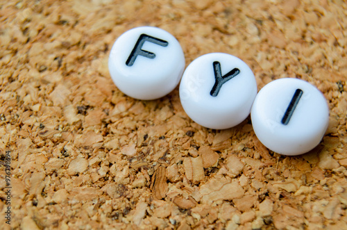 FYI stands for For Your Information, an information sharing concept.