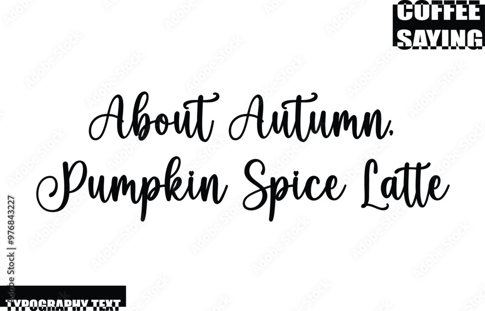 Modern Typography Text Coffee Quote About Autumn, Pumpkin Spice Latte Modern Typography Text Coffee Quote About Autumn, Pumpkin Spice Latte