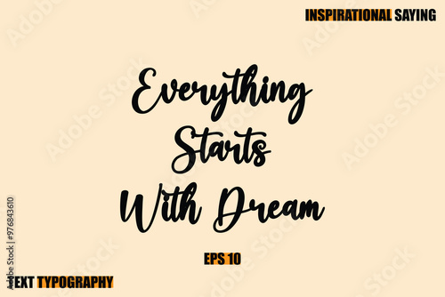 Stylish Text Typography Of Motivational Quote Everything Starts With Dream