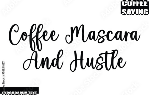 Modern Typography Text Coffee Quote Coffee Mascara And Hustle