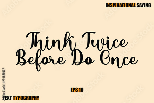 Stylish Text Typography Of Motivational Quote Think Twice Before Do Once