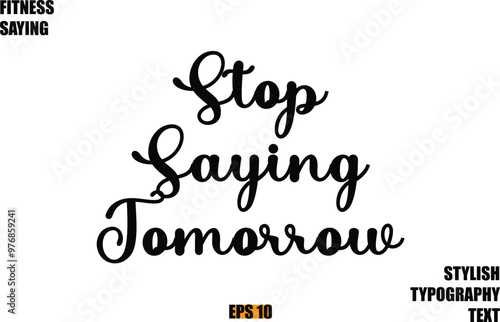 Stylish Cursive Text Lettering Fitness Saying Stop Saying Tomorrow