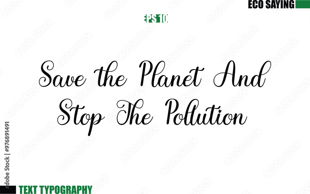 Fototapeta premium Cursive Text Lettering Eco Quote Save the Planet And Stop The Pollution