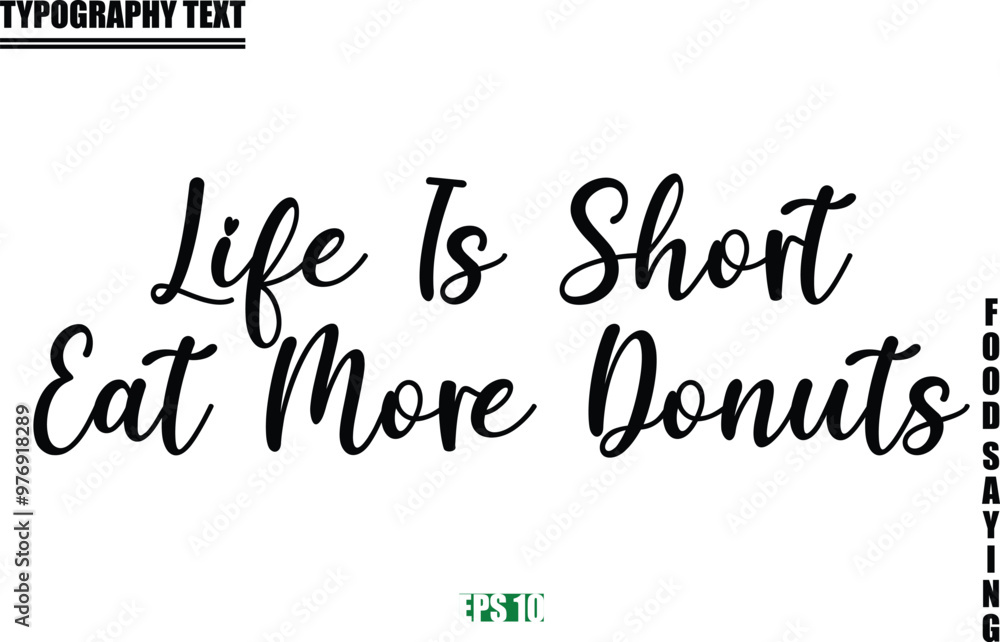 Food Quote Of Modern Cursive Typography Text Life Is Short Eat More Donuts Food Quote Of Modern Cursive Typography Text Life Is Short Eat More Donuts