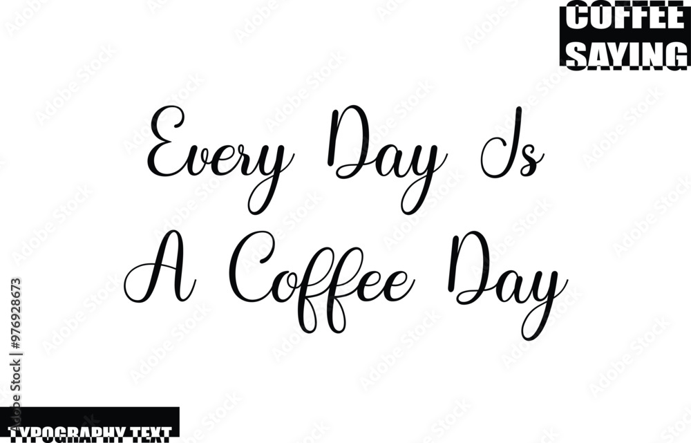 Fototapeta premium Modern Typography Text Coffee Quote Every Day Is A Coffee Day.