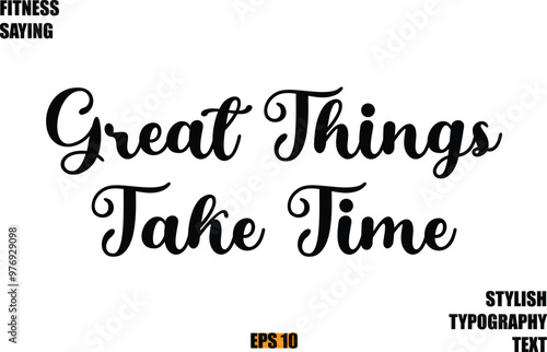 Fitness Saying In Modern Cursive Text Typography Great Things Take Time