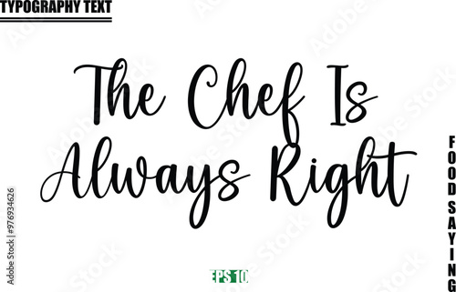 Stylish Text Typography Of Food Caption The Chef Is Always Right