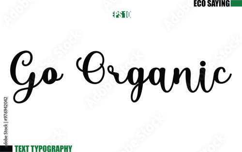 Cursive Text Lettering Eco Quote Go Organic.