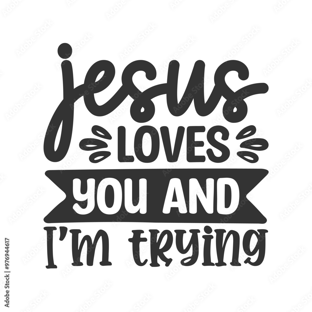 Jesus Loves You And I'm Trying Jesus Loves You And I'm Trying