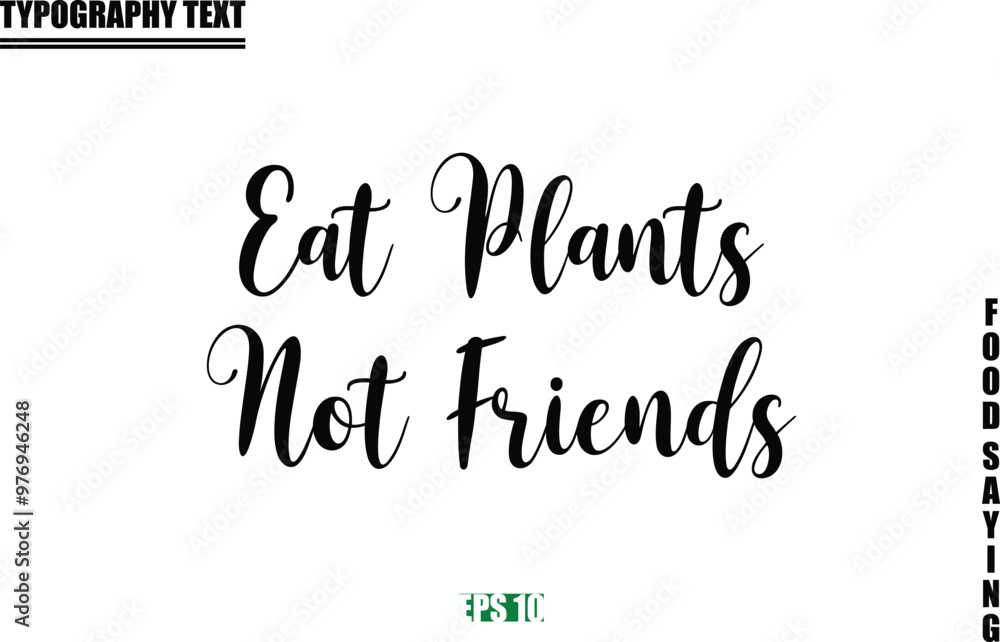 Fototapeta premium Food Quote Of Modern Cursive Typography Text Eat Plants Not Friends