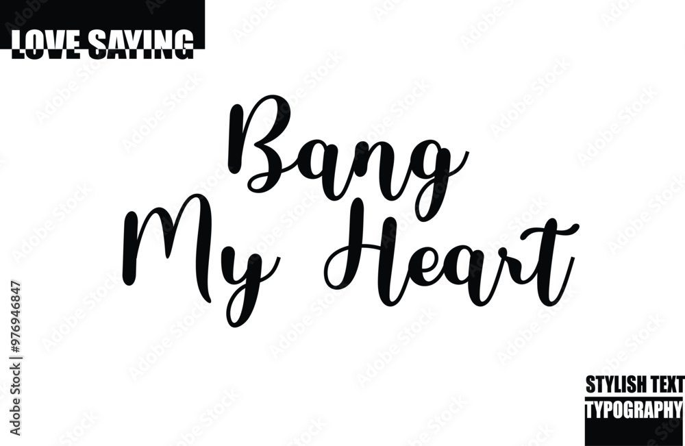 Modern Stylish Typography Text Inspirational Love Quote Bang My Heart Modern Stylish Typography Text Inspirational Love Quote Bang My Heart