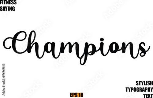 Stylish Cursive Text Lettering Fitness Saying Champions