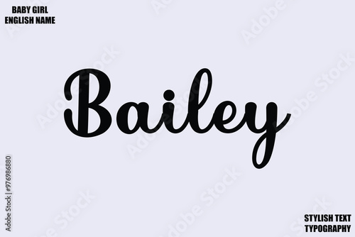 Bailey. Baby Girl Name Stylish Cursive Text Typography 