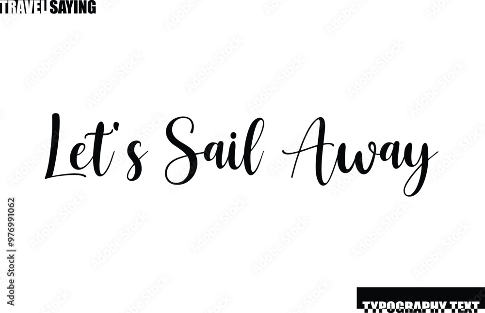 Stylish Text Typography Travel Quote Let's Sail Away Stylish Text Typography Travel Quote Let's Sail Away