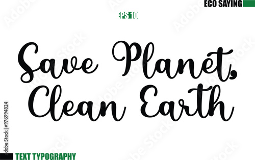 Cursive Text Lettering Eco Quote Save Planet, Clean Earth