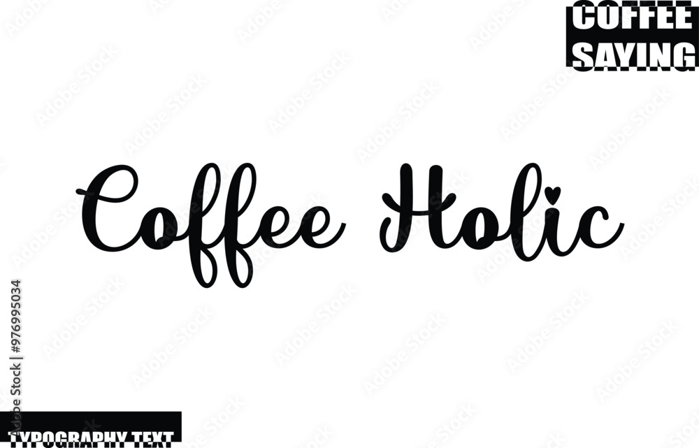 Coffee Holic Coffee Quote Modern Text Typography Coffee Holic Coffee Quote Modern Text Typography