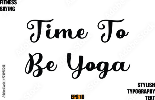 Stylish Cursive Text Lettering Fitness Saying  Time To Be Yoga