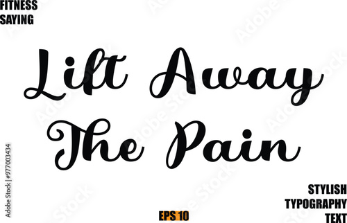 Stylish Cursive Text Lettering Fitness Saying Lift Away The Pain