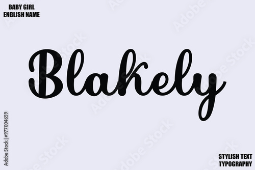 Blakely. Female Name - in Stylish Lettering Cursive Typography Text photo