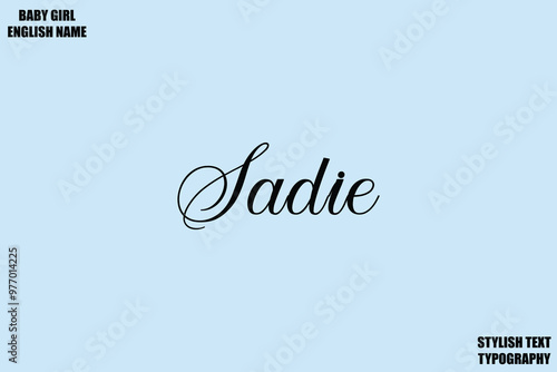 Sadie Female Name - in Stylish Lettering Cursive Typography Text
