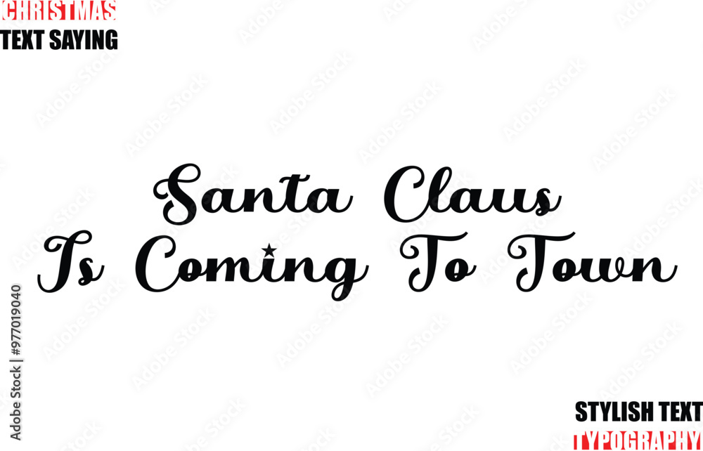 Fototapeta premium Typescript Cursive Text Christmas Quote Santa Claus Is Coming To Town
