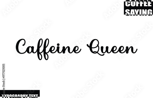 Caffeine Queen Modern Typography Text Coffee Quote