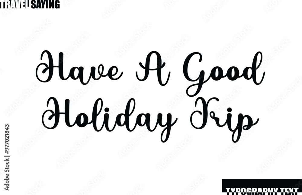 Travel Quote In Modern Text Typography Have a Good Holiday Trip Travel Quote In Modern Text Typography Have a Good Holiday Trip