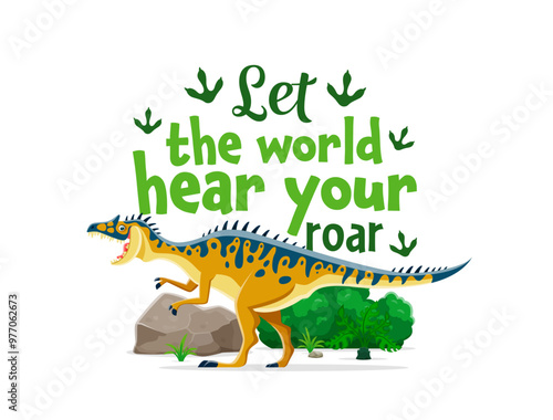 Εκτύπωση καμβά Dinosaur quote, Let The World Hear Your Roar for T-shirt print, vector Neovenator dino character