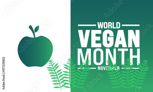 November is World Vegan Month. 
Holiday concept.suitable for placard, background,Greeting Card, Poster design template with text inscription, standard Social Media Post.Vector