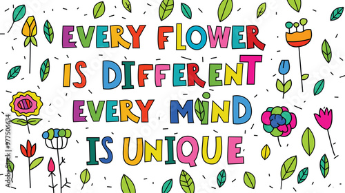 Every flower and mind is different and unique.