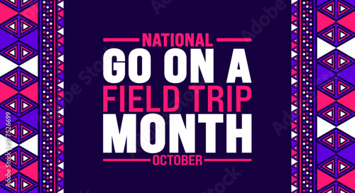 National Go on a Field Trip Month background or banner design template is observed every year in October. Holiday concept. Template for card, poster, placard, template. eps 10