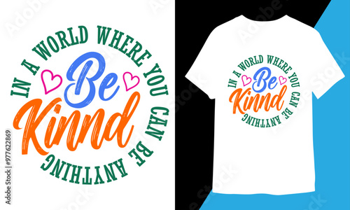 In A World Where You Can Be Anything Be Kind World Kindness Day t shirt design