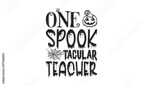 One Spook Tacular Teacher - Halloween SVG Design, Handmade calligraphy vector illustration, For the design of postcards, Cutting Cricut and Silhouette, EPS 10. photo