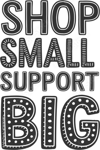 Shop Small Support Big Inspirational Hand Lettering Vector Small Business Encouragement Design
