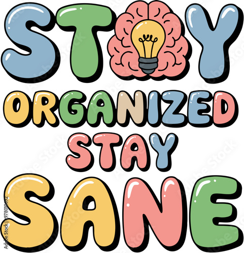 Stay Organized Stay Sane Motivational Message Colorful Letters Brain Lightbulb Vector Illustration