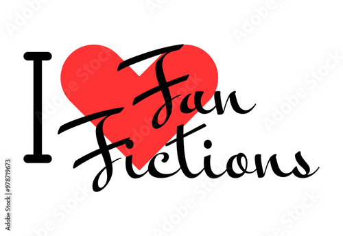 I love Fan Fictions creative slogan. Hand drawn letters with red heart. Vector illustration, lettering in modern design