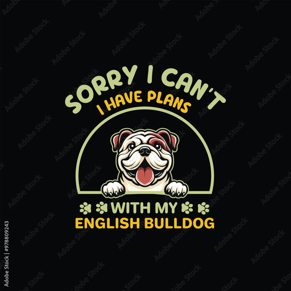 Obraz premium Sorry I Can't I Have Plans With My English Bulldog Dog Typography T-shirt Design Vector 