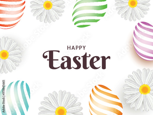 Happy Easter Celebration Poster Design Decorated with Colorful Printed Eggs and Daisy Flowers on White Background.