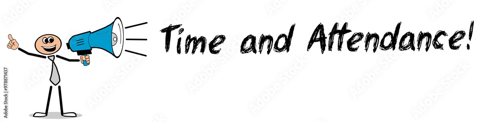 Time and Attendance! Time and Attendance!