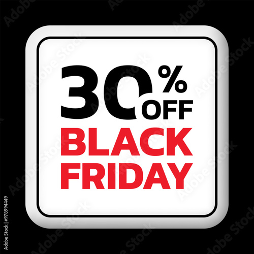 30% off. Black Friday sale sicker, label or badge. Discount 3d button design. 30 percent price off. Vector illustration.