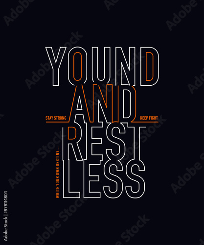 Young, restless, abstract typography motivational quotes modern design slogan. Vector illustration graphics print t shirt, apparel, background, poster, banner, postcard or social media content.