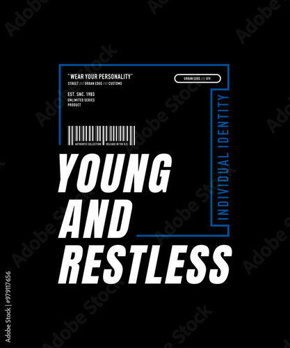 Young, restless, abstract typography motivational quotes modern design slogan. Vector illustration graphics print t shirt, apparel, background, poster, banner, postcard or social media content.