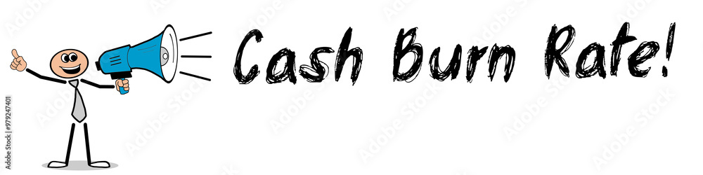Cash Burn Rate! Cash Burn Rate!