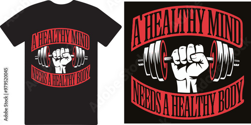 A healthy mind needs a healthy body . GYM T shirt design vector .
