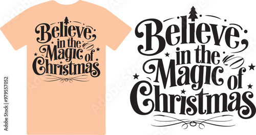 Believe in the magic of Christmas a unique T shirt design vector .