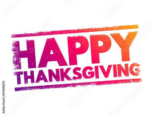 Happy Thanksgiving is a greeting or well-wish used to convey good wishes and happiness on Thanksgiving, text concept background